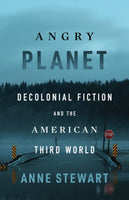 Angry Planet: Decolonial Fiction and the American Third World