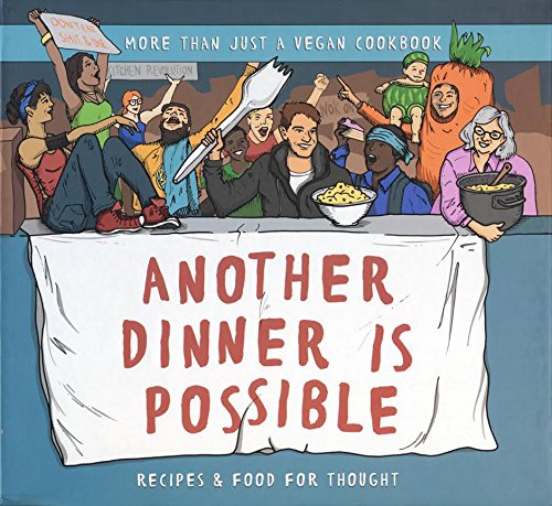Another Dinner Is Possible: Recipes for Food and Thought