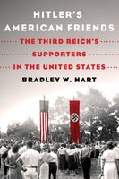 Hitler's American Friends: The Third Reich's Supporters in the United States