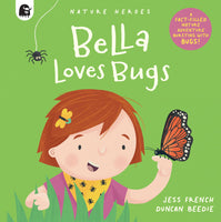 Bella Loves Bugs: A Fact-Filled Nature Adventure Bursting with Bugs!