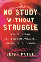 No Study Without Struggle: Confronting Settler Colonialism in Higher Education