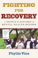 Fighting for Recovery: An Activists' History of Mental Health Reform