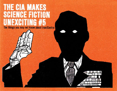 The CIA Makes Science Fiction Unexciting #5: The Things You May Not Know about Iran/Contra
