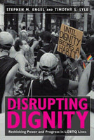 Disrupting Dignity: Rethinking Power and Progress in LGBTQ Lives