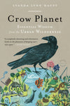 Crow Planet: Essential Wisdom from the Urban Wilderness