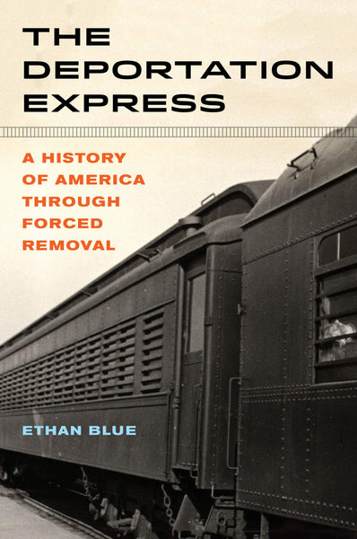 The Deportation Express: A History of America Through Forced Removal
