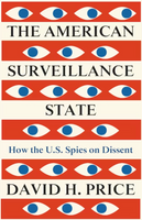 The American Surveillance State: How the U.S. Spies on Dissent