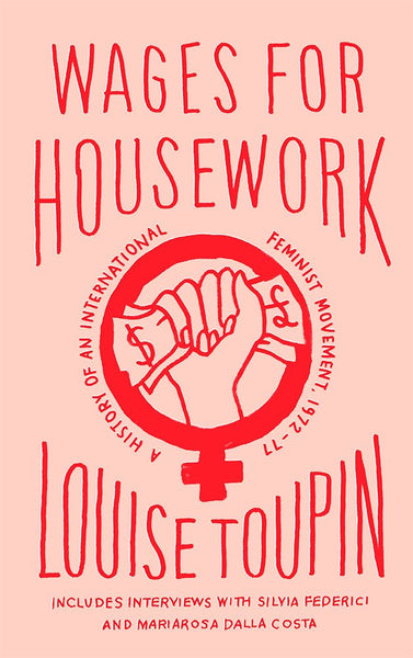Wages for Housework: A History of an International Feminist Movement, 1972-77