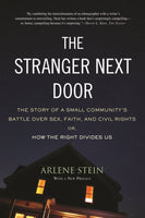 The Stranger Next Door: The Story of a Small Community's Battle Over Sex, Faith, and Civil Rights; Or, How the Right Divides Us