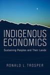 Indigenous Economics: Sustaining Peoples and Their Lands