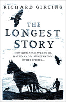 The Longest Story: How Humans Have Loved, Hated and Misunderstood Other Species