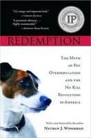 Redemption: The Myth of Pet Overpopulation and the No Kill Revolution in America