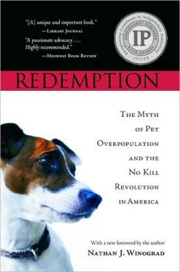 Redemption: The Myth of Pet Overpopulation and the No Kill Revolution in America