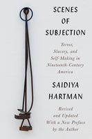 Scenes of Subjection: Terror, Slavery, and Self-Making in Nineteenth-Century America