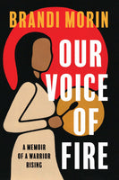 Our Voice of Fire: A Memoir of a Warrior Rising