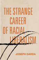 The Strange Career of Racial Liberalism