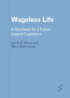 Wageless Life: A Manifesto for a Future Beyond Capitalism