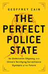 Products The Perfect Police State: An Undercover Odyssey Into China's Terrifying Surveillance Dystopia of the Future