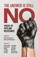 The Answer is Still No: Voices of Pipeline Resistance