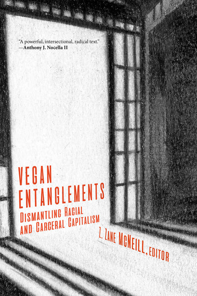 Vegan Entanglements: Dismantling Racial and Carceral Capitalism