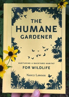 The Humane Gardener: Nurturing a Backyard Habitat for Wildlife