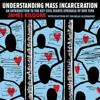 Understanding Mass Incarceration: A People's Guide to the Key Civil Rights Struggle of Our Time