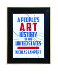 A People's Art History of the United States: 250 Years of Activist Art and Artists Working in Social Justice Movements