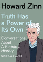 Truth Has a Power of Its Own: Conversations about a People's History