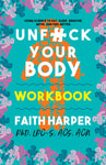 Unfuck Your Body Workbook: Using Science to Reconnect Your Body and Mind to Eat, Sleep, Breathe, Move, and Feel Better