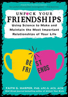 Unfuck Your Friendships: Using Science to Make and Maintain the Most Important Relationships of Your Life