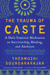 The Trauma of Caste: A Dalit Feminist Meditation on Survivorship, Healing, and Abolition