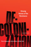 Decolonization: Unsung Heroes of the Resistance