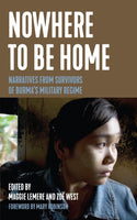 Nowhere to Be Home: Narratives from Survivors of Burma's Military Regime