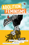 Abolition Feminisms Vol. 2: Feminist Ruptures Against the Carceral State