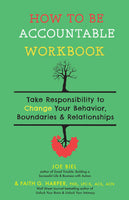How to Be Accountable Workbook: Take Responsibility to Change Your Behavior (5-Minute Therapy)