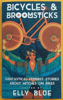 Bicycles & Broomsticks: Fantastical Feminist Stories about Witches on Bikes