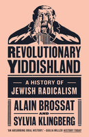 Revolutionary Yiddishland: A History of Jewish Radicalism