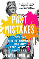 Past Mistakes: How We Misinterpret History and Why It Matters