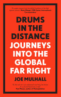 Drums in the Distance: Journeys Into the Global Far Right