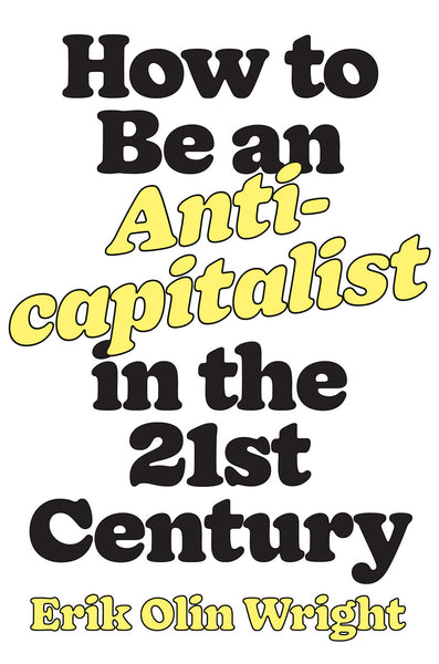 How to Be an Anti-capitalist in the 21st Century