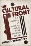 The Cultural Front: The Laboring of American Culture in the Twentieth Century