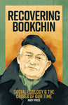 Recovering Bookchin: Social Ecology and the Crises of Our Time, 2nd Ed.