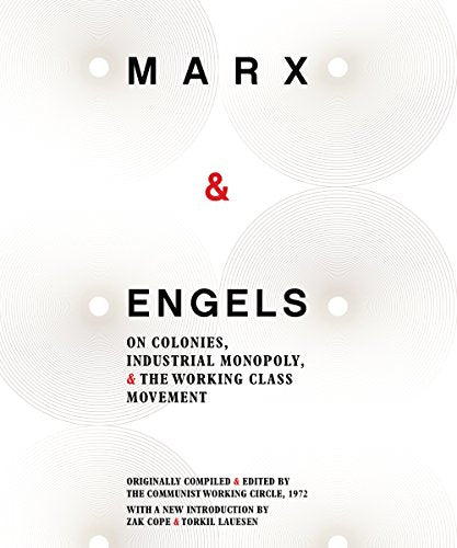 Marx & Engels: On Colonies, Industrial Monopoly, and the Working Class Movement