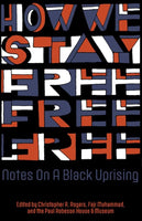 How We Stay Free: Notes on a Black Uprising