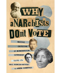 Why Anarchists Don't Vote: Radical Criticisms of Representative Government