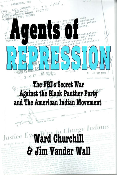 Agents of Repression: The FBI's Secret Wars Against the Black Panther Party and the American Indian Movement