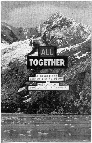 All Together: A Primer for Connecting to Place + Cultivating Ecological Citizenship