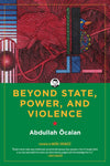 Beyond State, Power, and Violence