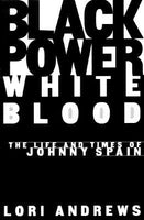 Black Power White Blood: The Life and Times of Johnny Spain