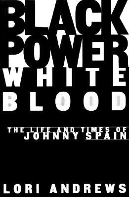 Black Power White Blood: The Life and Times of Johnny Spain